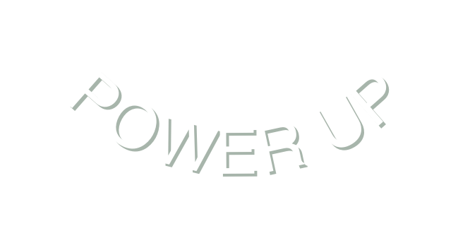 POWER UP